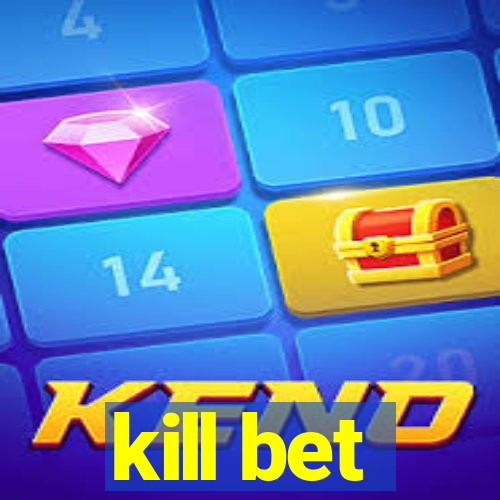 kill bet